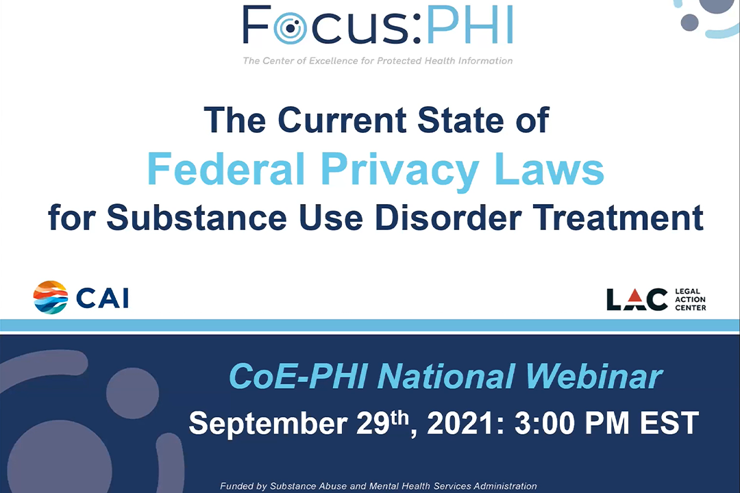 Archived Webinar: Current State of the Federal Health Privacy Laws for Substance Use Disorder and Mental Health Treatment